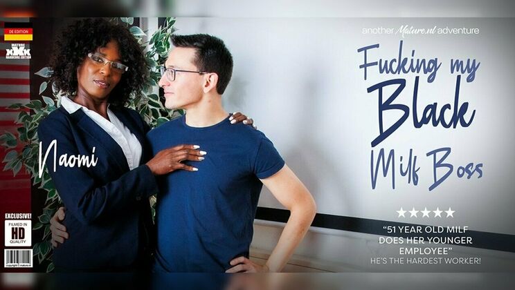 Mature.nl – German Naomi is a 51 year old black MILF boss who gets fucked at the office by her employee
