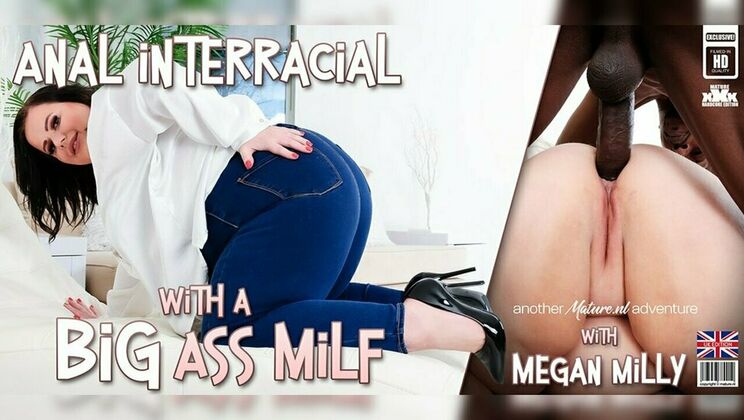 Mature.nl – Megan Milly is a British big ass curvy MILF that loves big black cocks anal fucking her ass