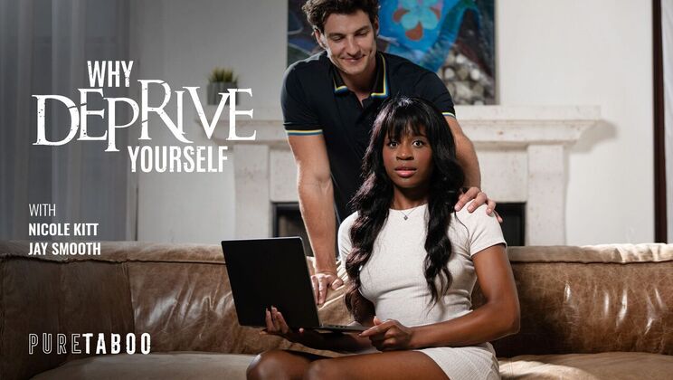 Pure Taboo – Why Deprive Yourself