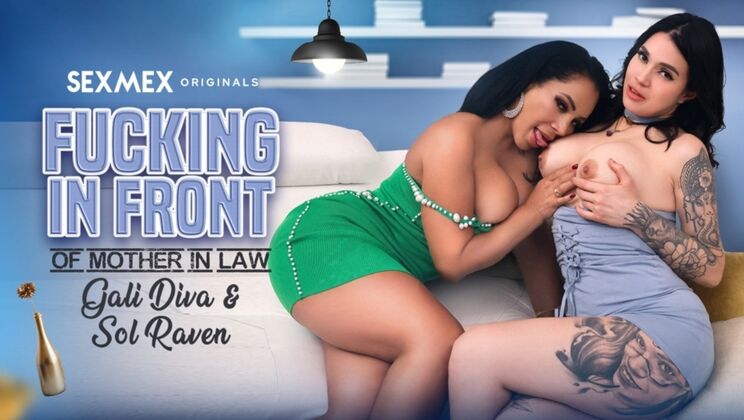 SEXMEX – Fucking in front of Stepmother in law . Gali Diva+Sol Raven