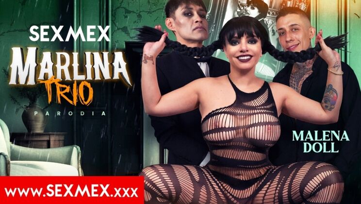 SEXMEX – MARLINA – TRIO” “WEDNESDAY – THREESOME . MALENA DOLL