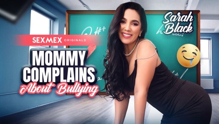 SEXMEX – StepMommy Complains About Bullying . Sarah Black